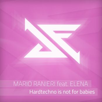 Hardtechno is not for babies by Mario Ranieri feat. Elena on Schubfaktor